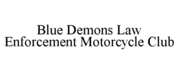 BLUE DEMONS LAW ENFORCEMENT MOTORCYCLE CLUB trademark