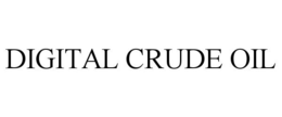 DIGITAL CRUDE OIL trademark