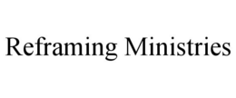 REFRAMING MINISTRIES trademark