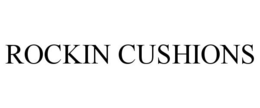 ROCKIN CUSHIONS trademark