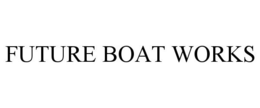 FUTURE BOAT WORKS trademark