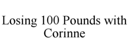 LOSING 100 POUNDS WITH CORINNE trademark