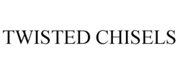 TWISTED CHISELS trademark