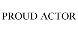 PROUD ACTOR trademark