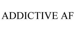 ADDICTIVE AF trademark