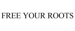 FREE YOUR ROOTS trademark