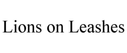 LIONS ON LEASHES trademark