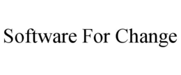 SOFTWARE FOR CHANGE trademark