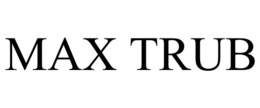MAX TRUB trademark