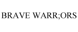 BRAVE WARR;ORS trademark