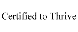 CERTIFIED TO THRIVE trademark
