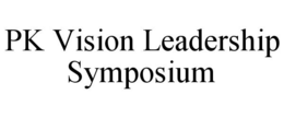 PK VISION LEADERSHIP SYMPOSIUM trademark