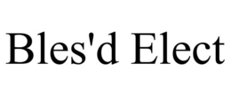 BLES'D ELECT trademark