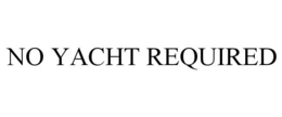 NO YACHT REQUIRED trademark