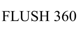 FLUSH 360 trademark