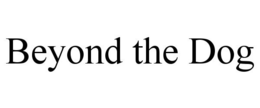 BEYOND THE DOG trademark
