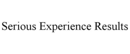 SERIOUS EXPERIENCE RESULTS trademark