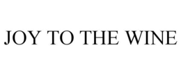 JOY TO THE WINE trademark