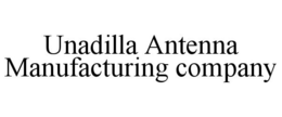 UNADILLA ANTENNA MANUFACTURING COMPANY trademark