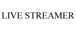 LIVE STREAMER trademark