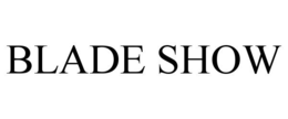 BLADE SHOW trademark