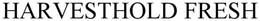 HARVESTHOLD FRESH trademark