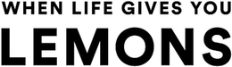 WHEN LIFE GIVES YOU LEMONS trademark