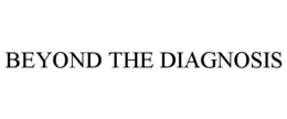 BEYOND THE DIAGNOSIS trademark