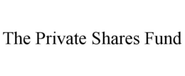 THE PRIVATE SHARES FUND trademark