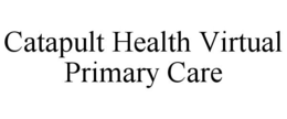 CATAPULT HEALTH VIRTUAL PRIMARY CARE trademark