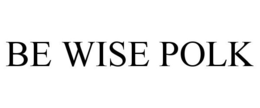 BE WISE POLK trademark