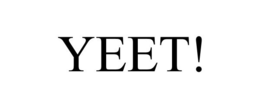 YEET! trademark