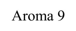 AROMA 9 trademark