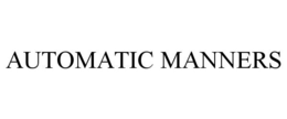 AUTOMATIC MANNERS trademark