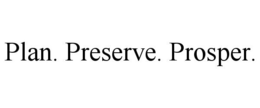 PLAN. PRESERVE. PROSPER. trademark