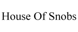 HOUSE OF SNOBS trademark
