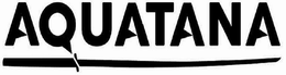 AQUATANA trademark