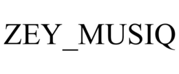 ZEY_MUSIQ trademark