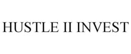 HUSTLE II INVEST trademark