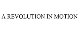 A REVOLUTION IN MOTION trademark