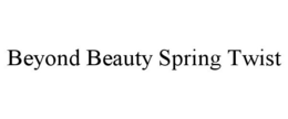 BEYOND BEAUTY SPRING TWIST trademark