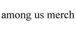 AMONG US MERCH trademark
