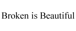 BROKEN IS BEAUTIFUL trademark