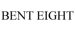 BENT EIGHT trademark