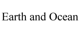 EARTH AND OCEAN trademark