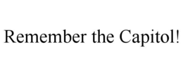 REMEMBER THE CAPITOL! trademark