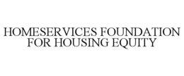 HOMESERVICES FOUNDATION FOR HOUSING EQUITY trademark