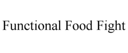 FUNCTIONAL FOOD FIGHT trademark