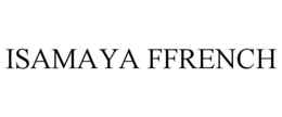 ISAMAYA FFRENCH trademark