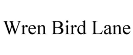 WREN BIRD LANE trademark